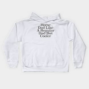 Horse Dad Like A Regular Dad But Cooler Kids Hoodie